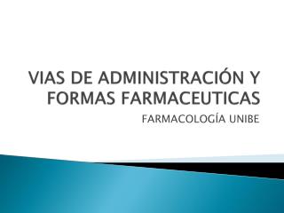 VIAS DE ADMINISTRACIÓN Y FORMAS FARMACEUTICAS