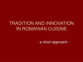 TRADITION AND INNOVATION IN ROMANIAN CUISINE