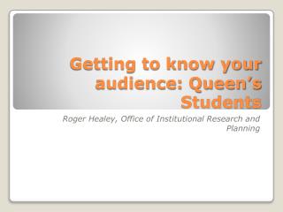 Getting to know your audience: Queen’s Students