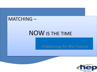 MATCHING – NOW IS THE TIME