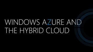 Windows A z ure and the Hybrid Cloud