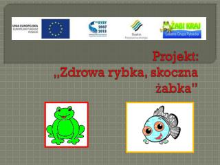 Projekt: „Zdrowa rybka, skoczna żabka”