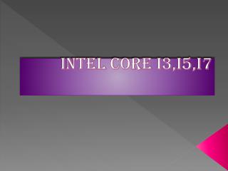 INTEL CORE i3,i5,i7