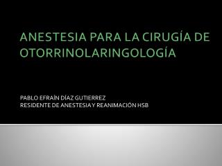 ANESTESIA PARA LA CIRUGÍA DE OTORRINOLARINGOLOGÍA