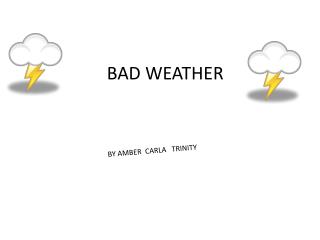 BAD WEATHER