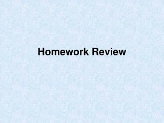 Homework Review