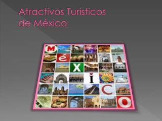 Atractivos Turísticos de México