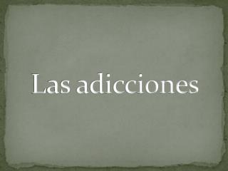 Las adicciones