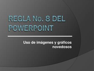 Regla N o . 8 del Powerpoint