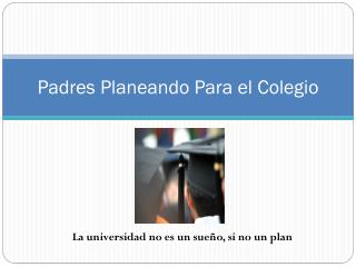 Padres Planeando Para el Colegio