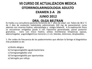 2. La causa más probable del dolor de oídos se debe a: a) Disfunción tubárica