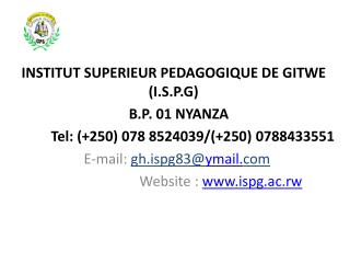 INSTITUT SUPERIEUR PEDAGOGIQUE DE GITWE (I.S.P.G) B.P. 01 NYANZA