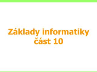 Základy informatiky část 10