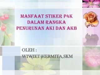 MANFAAT STIKER P4K DALAM RANGKA PENURUNAN AKI DAN AKB