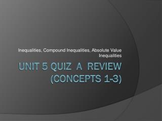 Unit 5 Quiz A Review (Concepts 1-3)