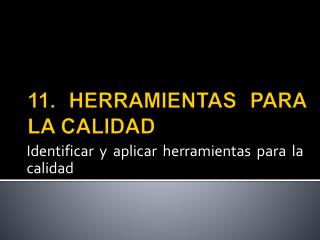 11. HERRAMIENTAS PARA LA CALIDAD
