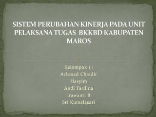 SISTEM PERUBAHAN KINERJA PADA UNIT PELAKSANA TUGAS BKKBD KABUPATEN MAROS