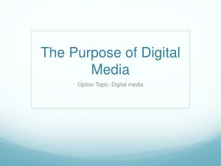 The Purpose of Digital Media