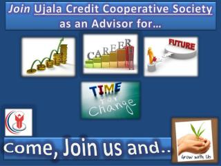 Join Ujala Credit Cooperative Society as an Advisor for…
