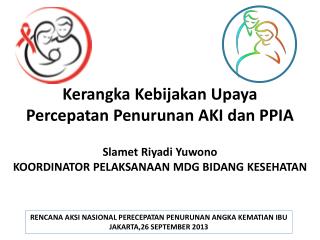 Kerangka Kebijakan Upaya Percepatan Penurunan AKI dan PPIA