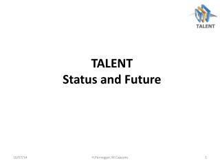 TALENT Status and Future
