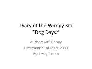 Diary of the Wimpy K id “Dog D ays.”