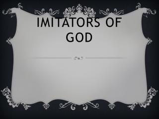 Imitators of God