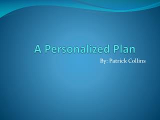 A Personalized Plan