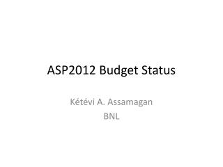 ASP2012 Budget Status