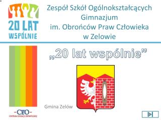 Zespół Szkół Ogólnokształcących Gimnazjum im . Obrońców Praw Człowieka w Zelowie