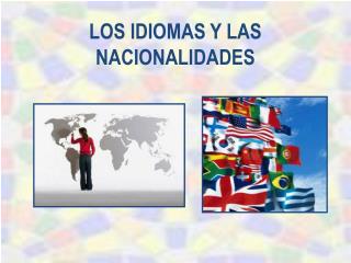 LOS IDIOMAS Y LAS NACIONALIDADES