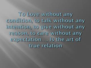 To Love without any condition, to talk
