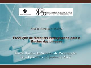 Escola Básica da Gafanha da Encarnação De 24 janeiro a 12 junho de 2012