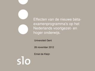 Effecten van de nieuwe bèta-examenprogramma's op het Nederlands voortgezet- en hoger onderwijs.