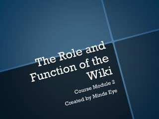 The Role and Function of the Wiki