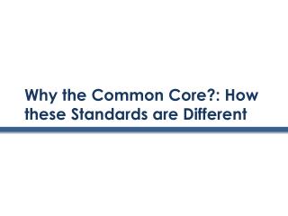 Why the Common Core?: How these Standards are Different