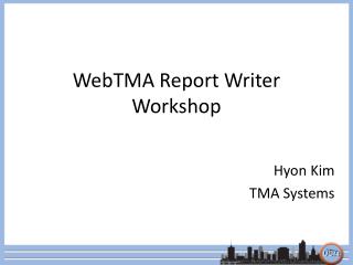 WebTMA Report Writer Workshop