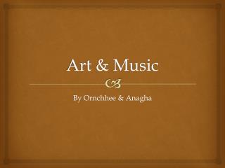 Art &amp; Music