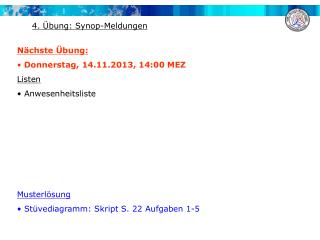 Nächste Übung: Donnerstag, 14.11.2013, 14:00 MEZ Listen Anwesenheitsliste Musterlösung