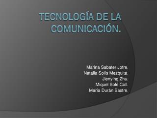Tecnología de la comunicación.