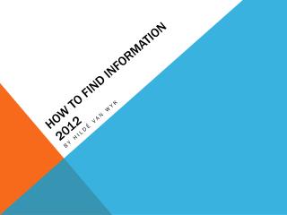 How to find information 2012