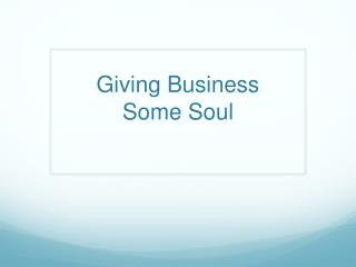 Giving Business Some Soul