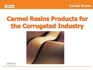 Carmel Resins Products for the Corrugated Industry