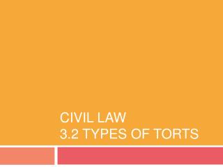 Civil Law 3.2 Types of Torts