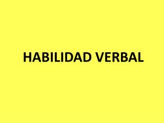 HABILIDAD VERBAL