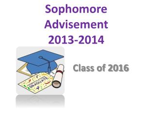 Sophomore Advisement 2013-2014