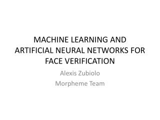 MACHINE LEARNING AND ARTIFICIAL NEURAL NETWORKS FOR FACE VERIFICATION
