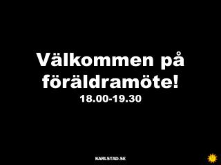 Välkommen på föräldramöte! 18.00-19.30