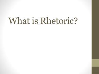 What is Rhetoric?