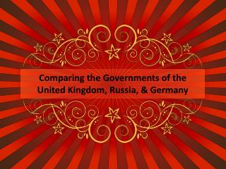 Comparing the Governments of the United Kingdom, Russia, &amp; Germany